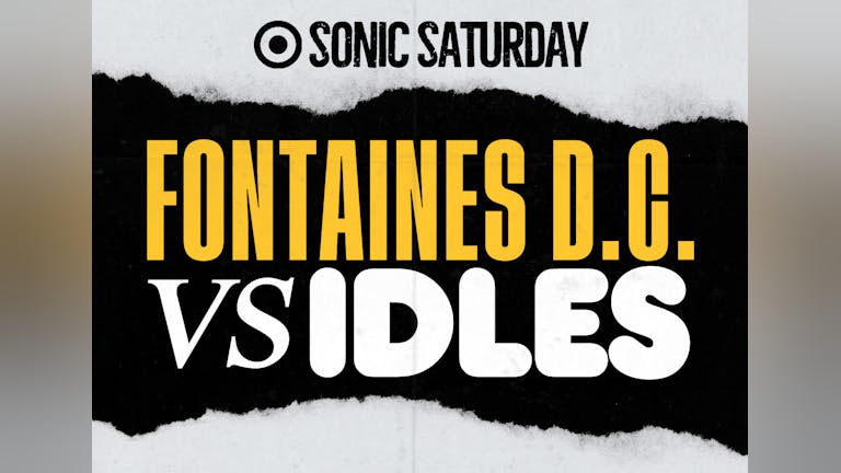 SONIC Saturday - Fontaines D.C. vs IDLES