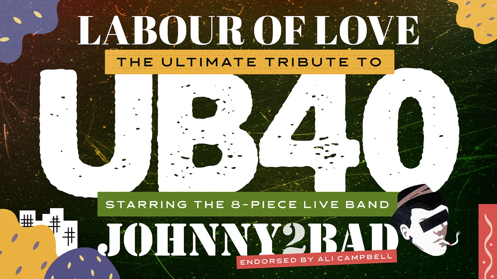 ❤️💛💚 Labour of Love – UB40’s Greatest Hits Show starring JOHNNY 2 BAD – endorsed by Ali Campbell