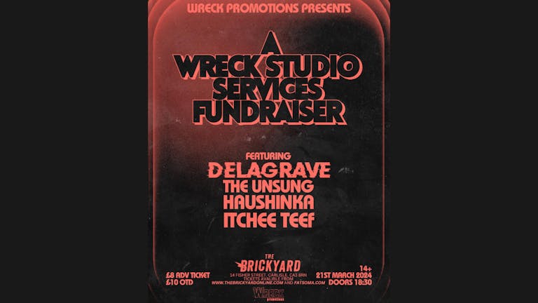 Wreck Studio Services Presents - Delagrave, The Unsung, Haushinka, ItcheeTeef