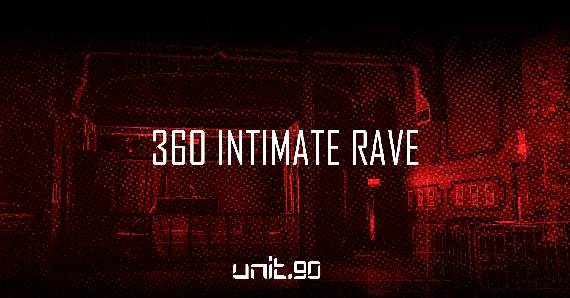 UNIT.90 – 360 INTIMATE RAVE // FINAL 100 TICKETS ♦️2000 CAPACITY SUPERCLUB // 3 ARENAS OF MUSIC // £2.50 DOUBLES ALL NIGHT