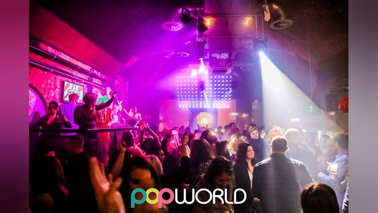 Popworld Tuesdays - First of the term! (FREE TICKETS)
