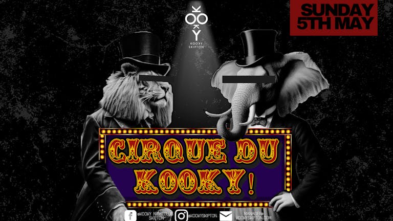 Cirque Du Kooky- Sunday 5th May