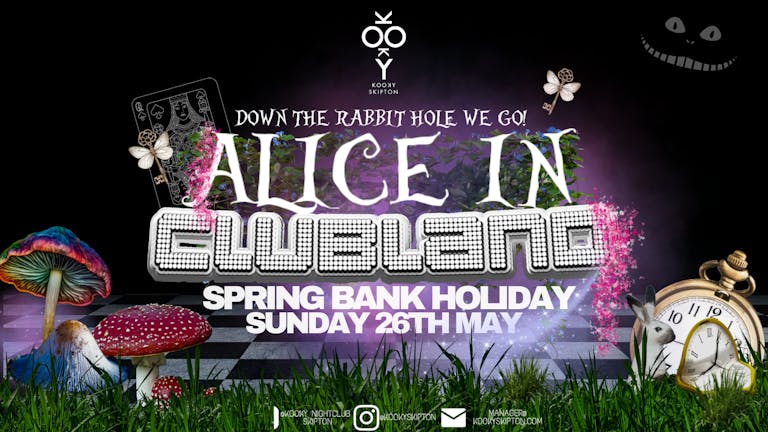 Alice in Clubland - Sunday 26th May