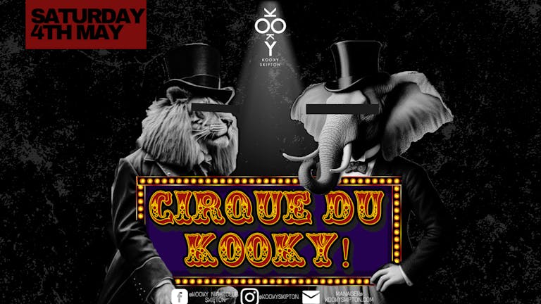 Cirque Du Kooky- Saturday 4th May