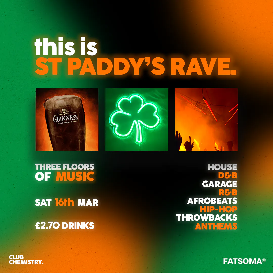 this is ST PADDY'S RAVE 🇮🇪 *ONLY 5 £6 TICKETS LEFT* at Club Chemistry ...