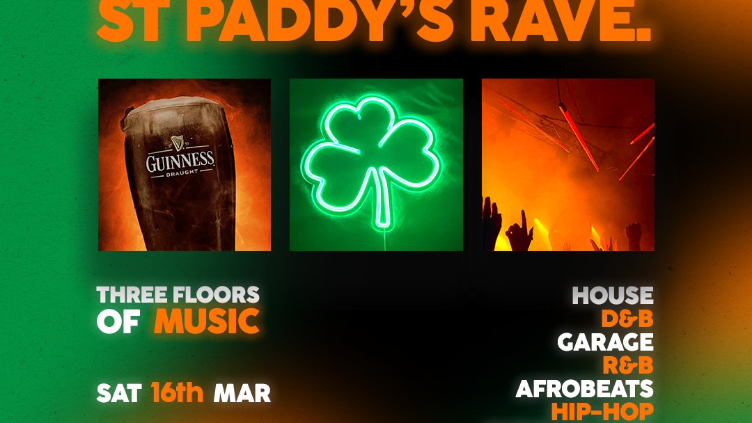 this is ST PADDY’S RAVE 🇮🇪 *ONLY 12 £4 TICKETS LEFT*