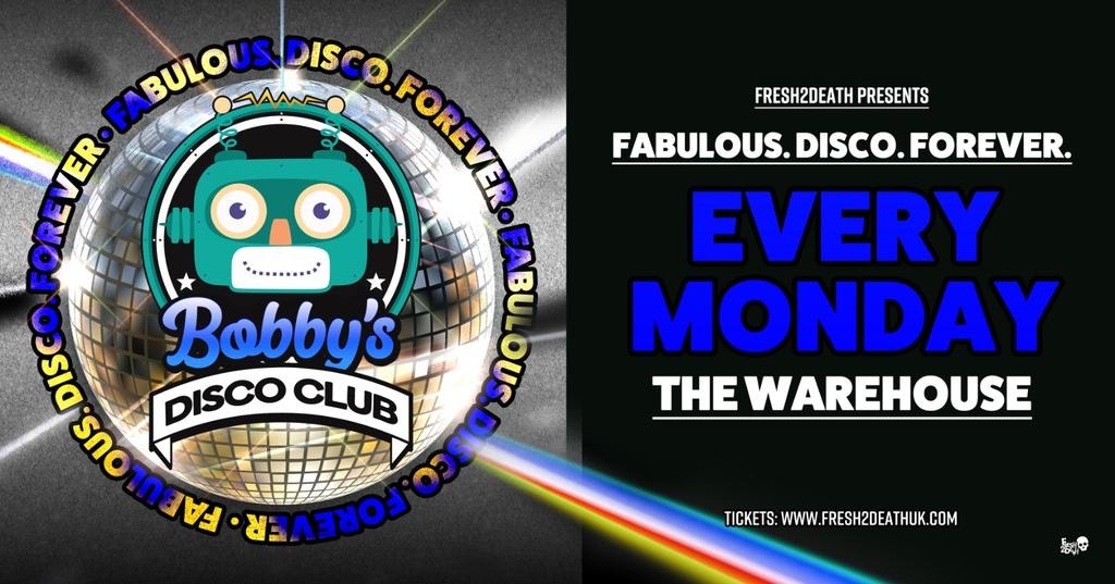 Bobby’s Disco Club – The Warehouse – Mon 4th March