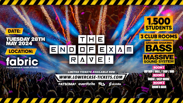 The End of Exams Rave @ FABRIC! - LAST 100 TICKETS ⚠️