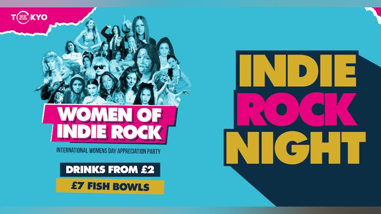 Indie Rock Night ∙ WOMEN OF INDIE ROCK (International Women's Day Appreciation Party) *ONLY 34 £5 TICKETS LEFT*