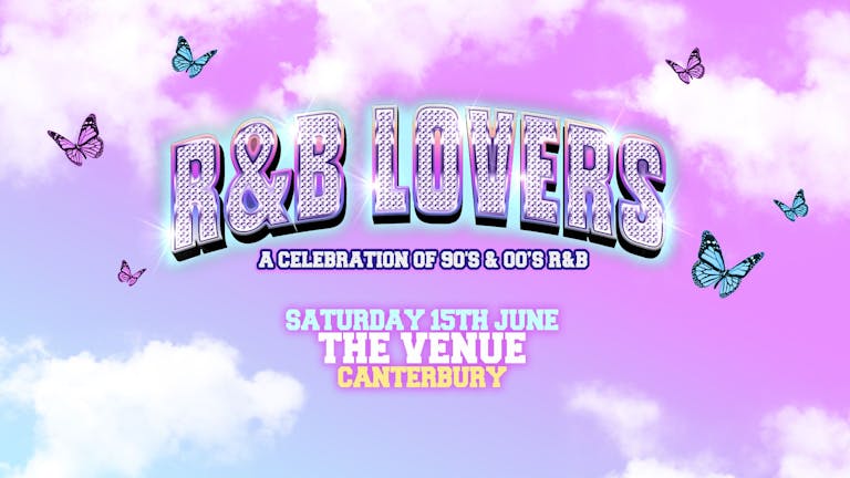  R&B Lovers - Saturday 15th June - The Venue Canterbury [LAST 200 TICKETS REMAIN!]