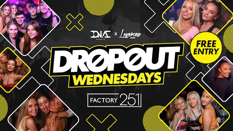 Dropout Wednesdays at Factory! FREE ENTRY 🎟🍾
