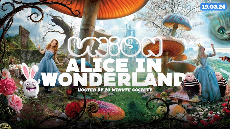 UNION TUESDAY'S // 🍄 ALICE IN WONDERLAND 🍄 // Hosted by UoL 20 Minute Society