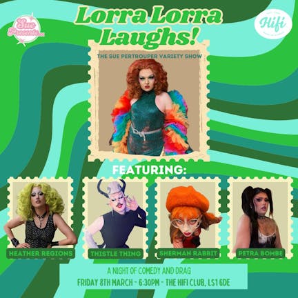 Lorra Lorra Laughs! - The Sue Pertrouper Variety Show with... Heather Regions, Thistle Thing, Sherman Rabbit & Ruby DeLong