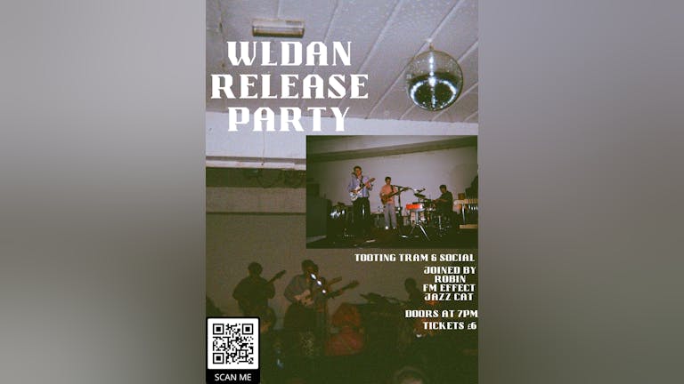 WLDAN release party @ Tooting Tram & Social