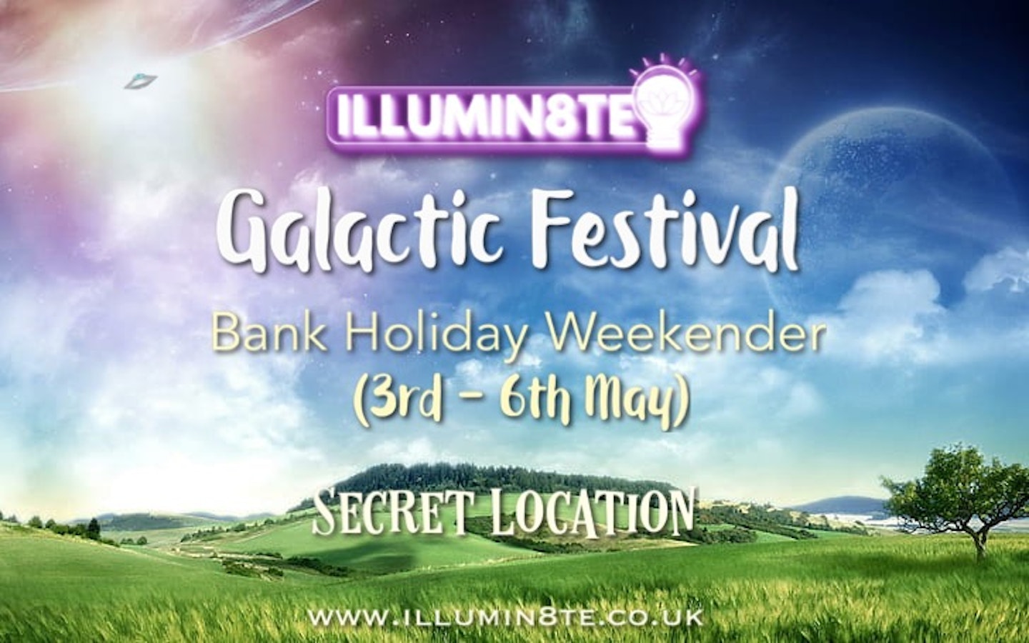 Illumin8te | Galactic Festival Bank Holiday Weekender (Friday 3rd – Monday 6th May) @ Secret Location