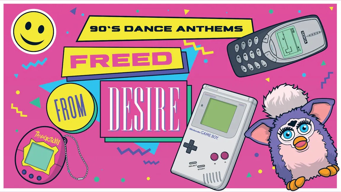 Freed From Desire – 90s Dance Anthems Party