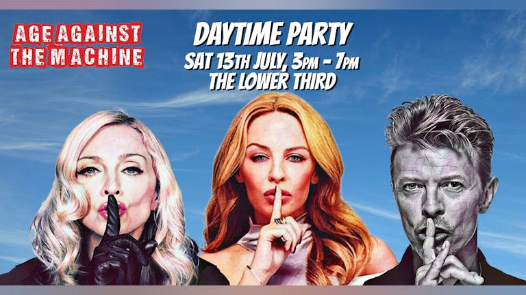 Age Against The Machine Daytime Party: Sat 13th July, 3pm-7pm LONDON- Nearly 50%  sold already 