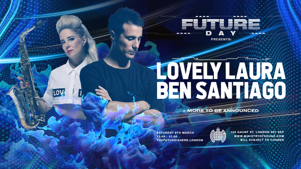Ministry of Sound present: FUTURE DAY PARTY ft Lovely Laura & Ben Santiago 🔊