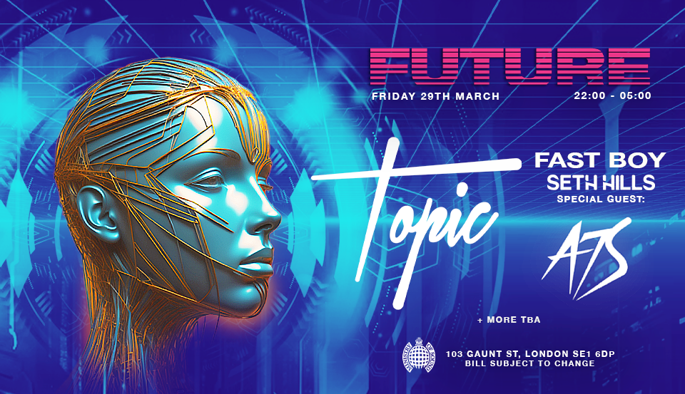 Ministry of Sound present: Topic + A7s  & more 🔊