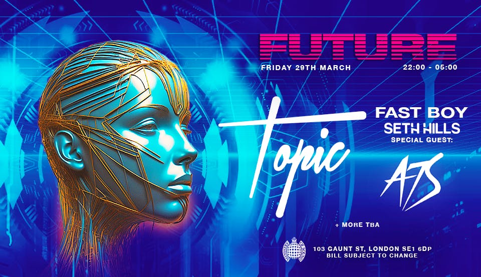 Ministry of Sound present: Topic + A7s  & more 🔊