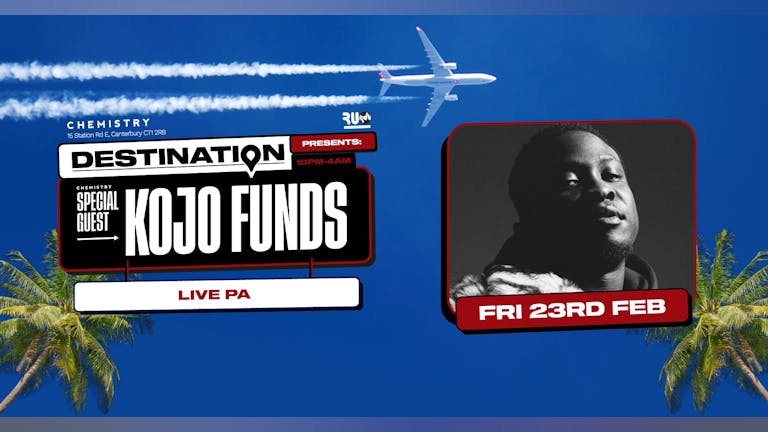 Destination  ∙ KOJO FUNDS (Live) *ONLY 22 £6 TICKETS LEFT*