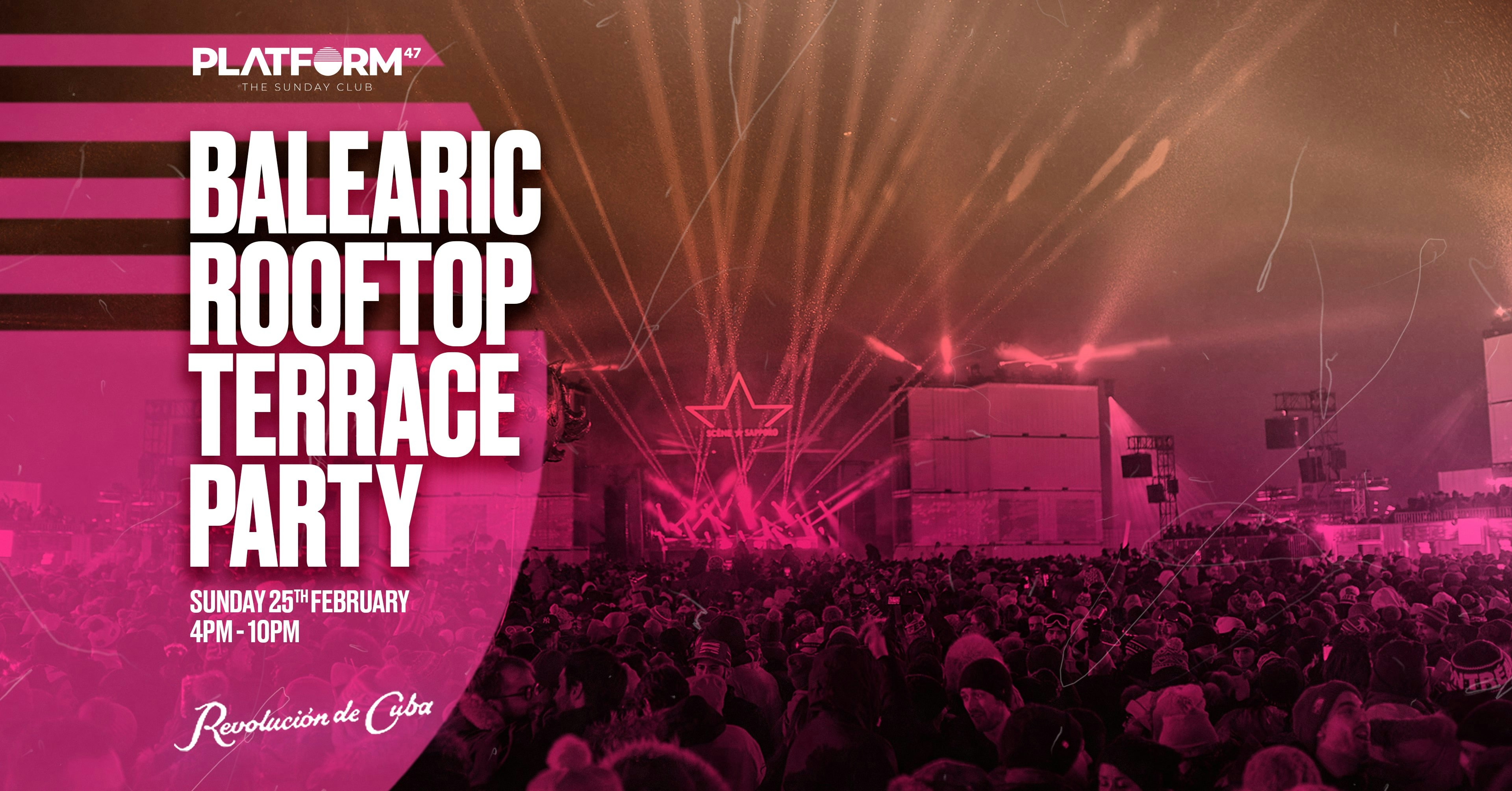 Platform47 | Balearic Terrace Party | Sunday 25th February