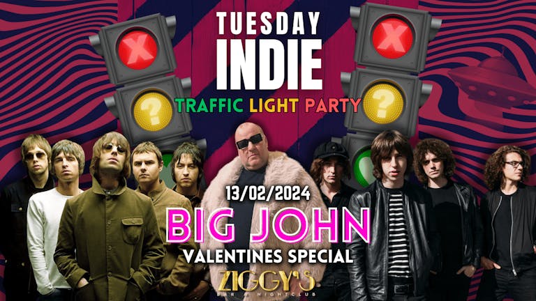 Tuesday Indie at Ziggy's - VALENTINE'S TRAFFIC LIGHT PARTY WITH BIG JOHN! - 13th February
