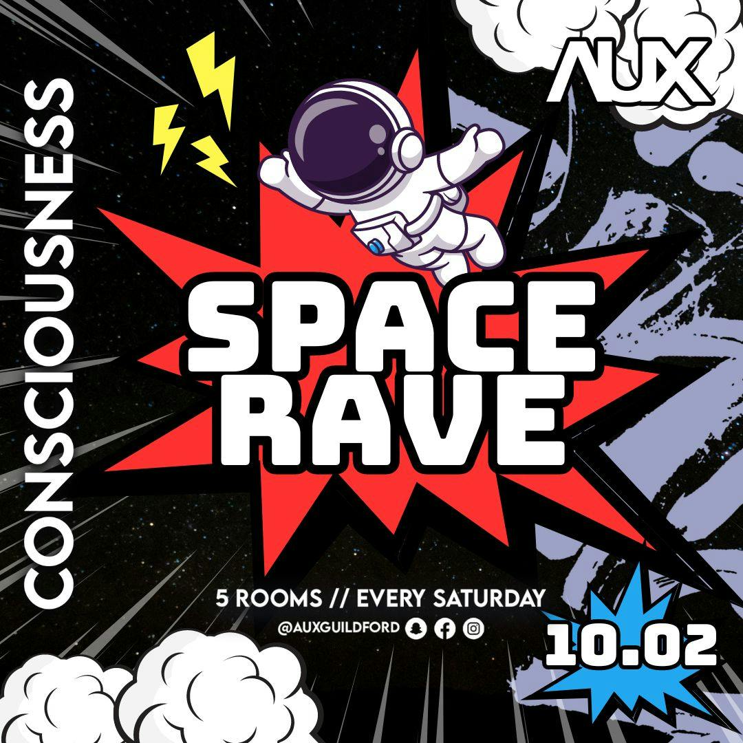 CONSCIOUSNESS - SPACE RAVE - Saturday 10/02 at AUX, Guildford on 10th ...