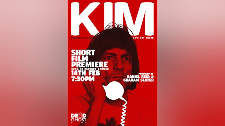 'Kim' Short Film Premiere | Wednesday 14th February 2024 | Sunbird Records, Darwen
