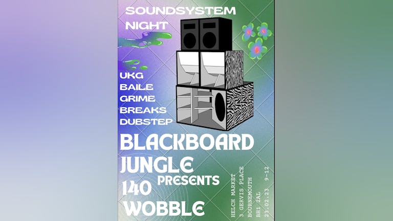  Blackboard Jungle presents '140 Wobble'