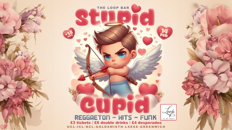 Stupid Cupid. VALENTINE'S DAY / SAN VALENTIN @THE LOOP BAR . Free WEDNESDAY 14 FEB. The Cheapest Reggaeton Party