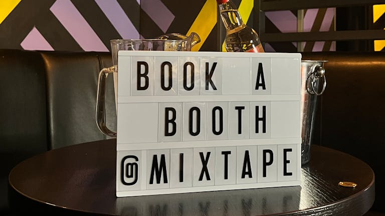 MIXTAPE TUESDAY 5TH MARCH VIP BOOTHS