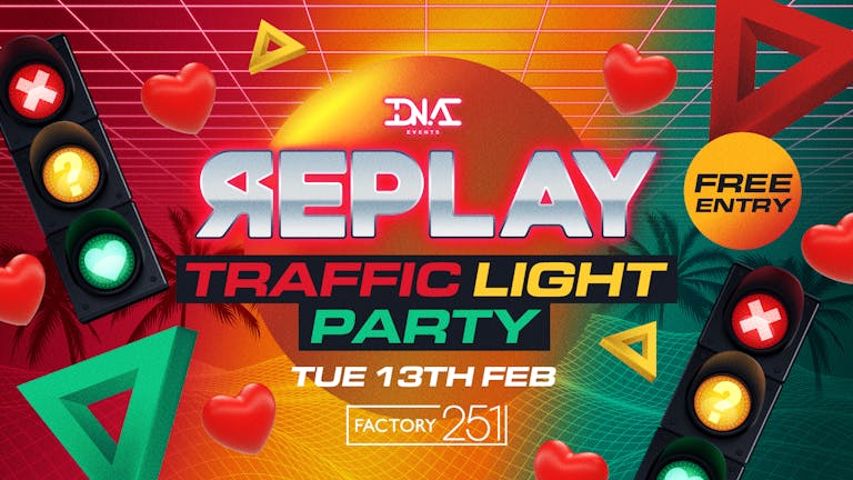 Replay Tuesdays - Valentines Traffic Light Party - Free Entry🚦