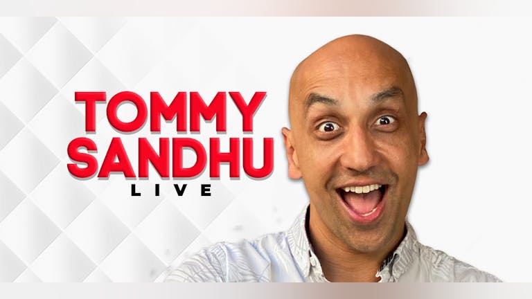 Tommy Sandhu : Live - Wolverhampton ** Extra Show Added **