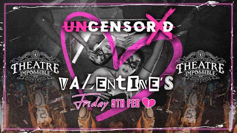 UNCENSORED VALENTINES 🔞 FRIDAYS AT IMPOSSIBLE Manchester's Hottest Friday 😈
