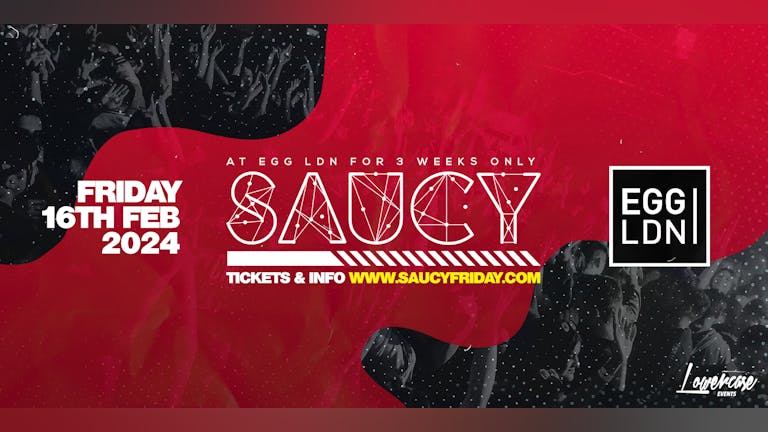 Saucy Fridays 🎉 - London's Biggest Weekly Student Friday At EGG LDN ft DJ AR