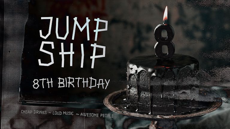 Jump Ship - 8th Birthday!