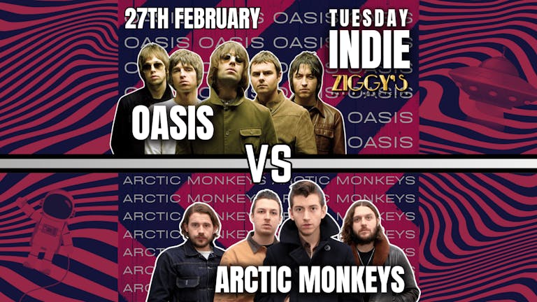 Tuesday Indie at Ziggy's York - OASIS vs ARCTIC MONKEYS - 27th February