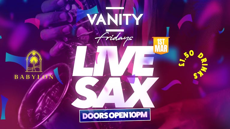 VANITY Fridays - LIVE SAX with GAV on SAX 