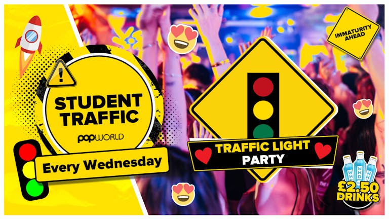 Student Traffic Wednesdays @Popworld // Traffic Light Party
