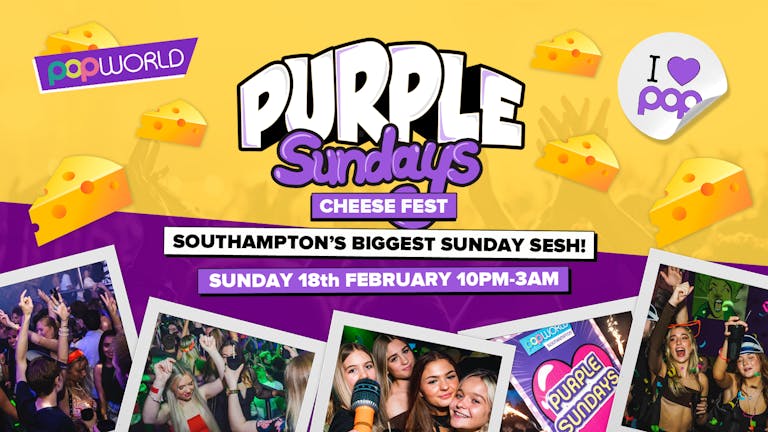 Purple Sundays @POPworld // £1.50 Drinks // Cheese Fest