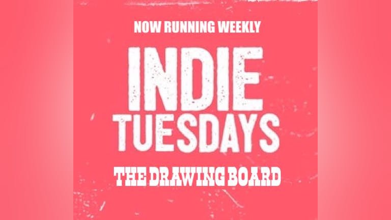 INDIE TUESDAYS - NOW AT THE DRAWING BOARD & BLUEBOX RUNNING WEEKLY!