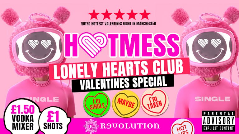 HOTMESS! 💓- Lonely Hearts Club - Valentines Special!  £1.50 DRINKS ALL NIGHT! 🍹-Manchester's Favourite student night! 