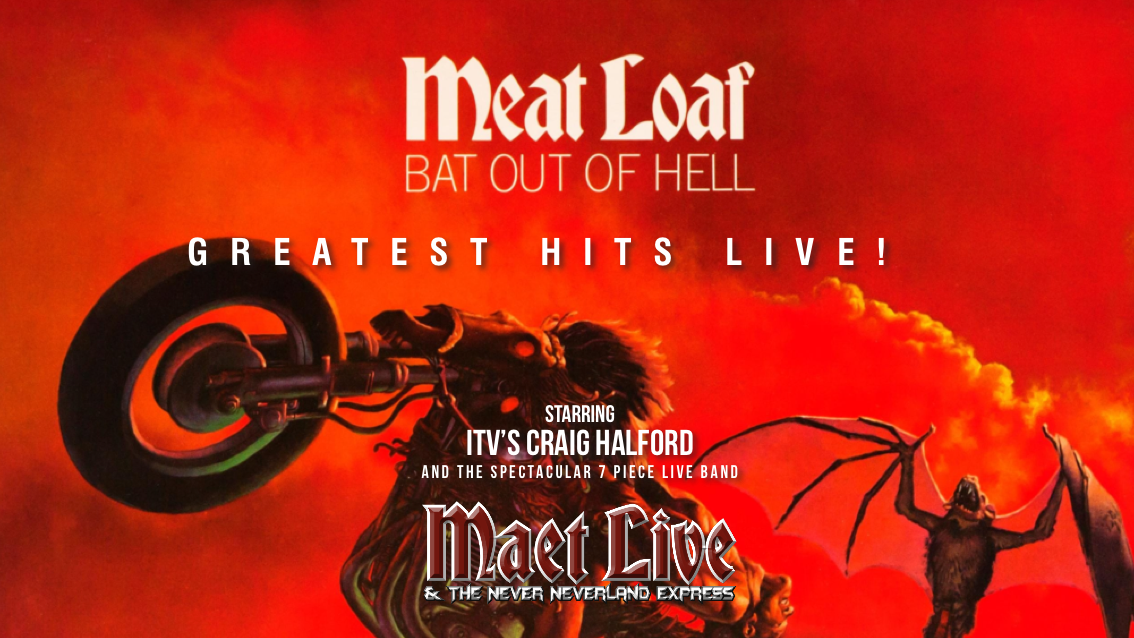 🚨 LAST FEW TICKETS! 🦇 MEAT LOAF’S GREATEST HITS 🦇 with Europe’s No.1 tribute Maet Live – ⭐️⭐️⭐️⭐️⭐️