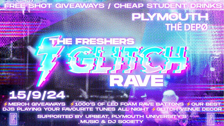 THE GLITCH FRESHERS RAVE - PLYMOUTH