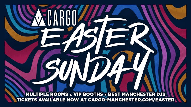 ▲ Cargo Manchester - Easter Bank Holiday Weekend SUNDAY