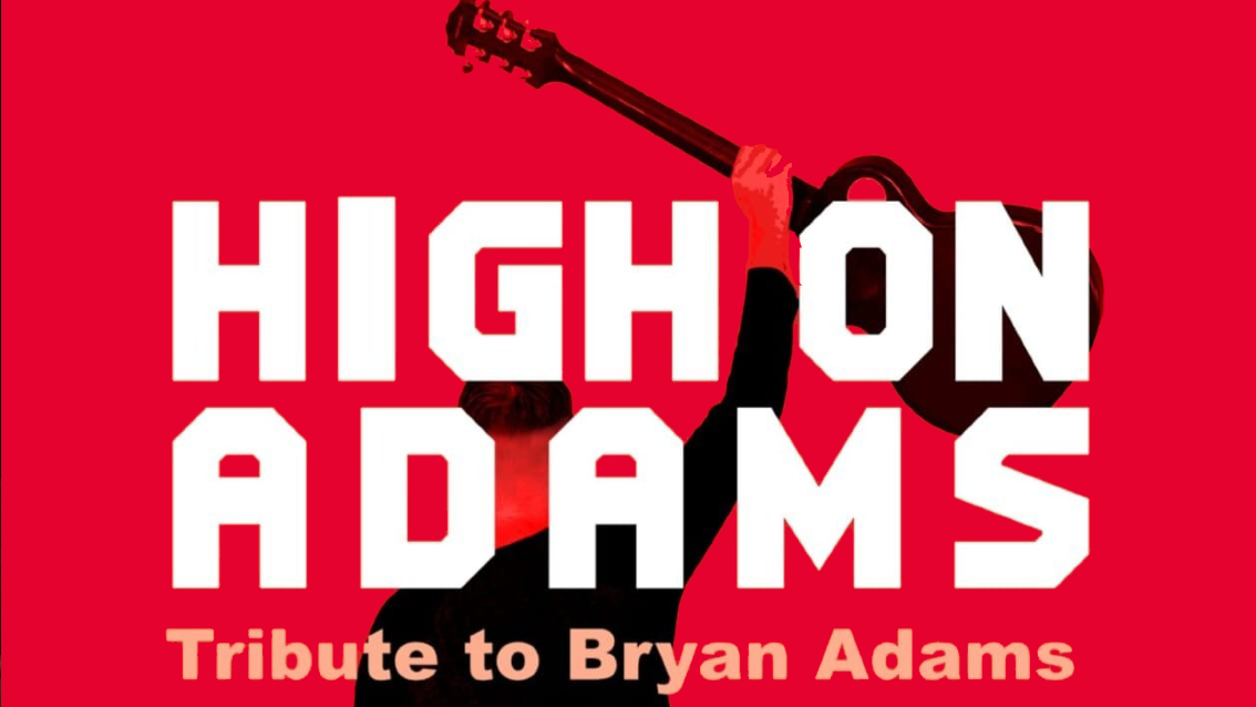 BRYAN ADAMS Tribute Show starring HIGH ON ADAMS live band