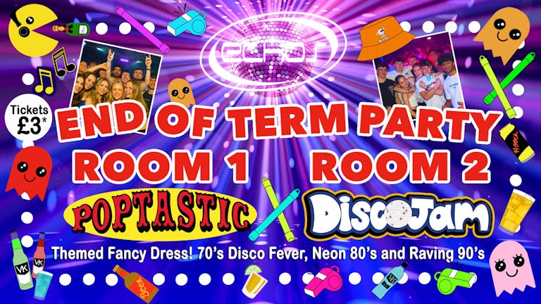 Echos End Of Term Special I 2 Rooms I Poptastic x Disc🪩Jam I Tickets Saturday 16th March 🪩✨🎉