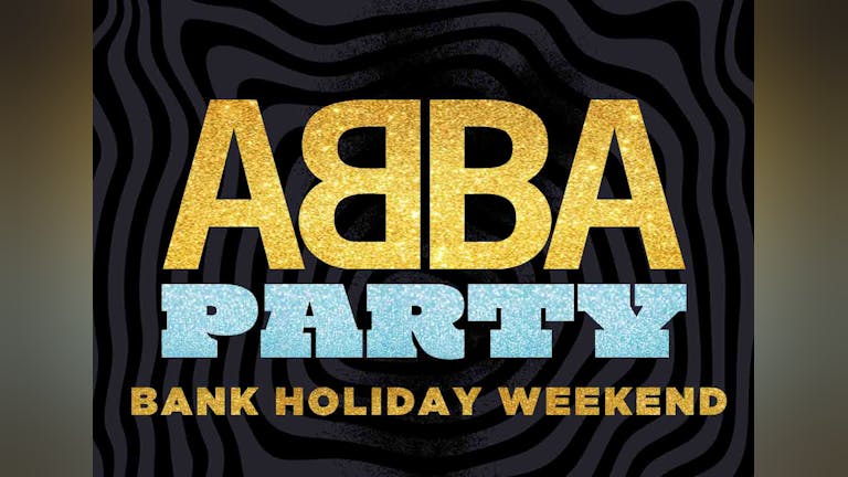 ABBA Party Bank Holiday Weekend Special 