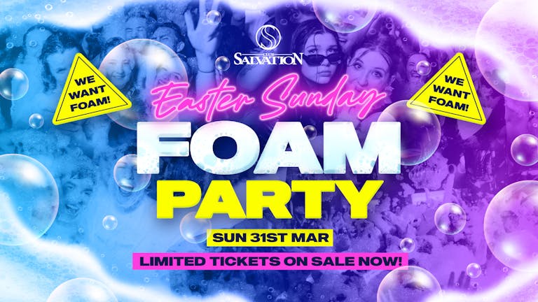 SALVATION BANK HOLIDAY - FOAM PARTY!